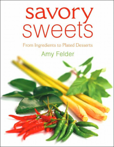 Savory Sweets: From Ingredients to Plated Desserts