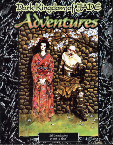 Dark Kingdom of Jade Adventures (Wraith: The Oblivion)