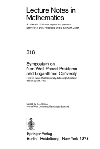 Symposium on Non-Well-Posed Problems and Logarithmic Convexity: Held in Heriot-Watt University, Edinburgh/Scotland March 22–24, 1972