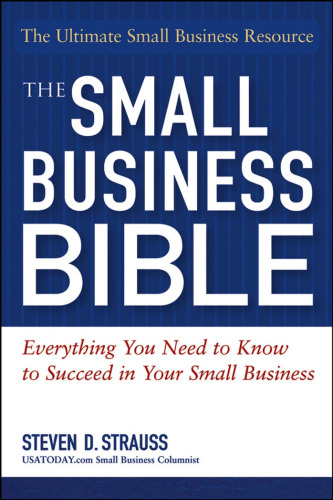 The Small Business Bible: Everything You Need to Know to Succeed in Your Small Business