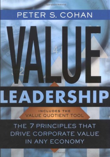 Value Leadership: The 7 Principles that Drive Corporate Value in Any Economy