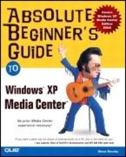 Absolute Beginner's Guide to Microsoft Windows XP Media Center