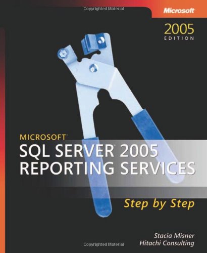 Microsoft  SQL Server(TM) 2005 Reporting Services Step by Step (Step by Step (Microsoft))