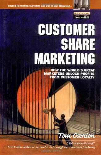 Customer Share Marketing: How the World's Great Marketers Unlock Profits from Customer Loyalty