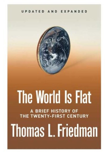 The World Is Flat: A Brief History of the Twenty-First Century