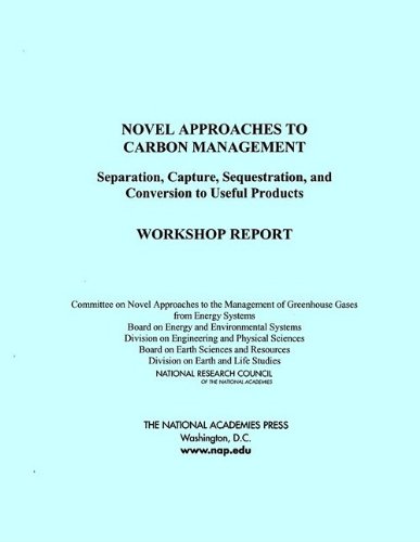 Novel Approaches to Carbon Management: Separation, Capture, Sequestration, and Conversion to Useful Practices - Workshop Report