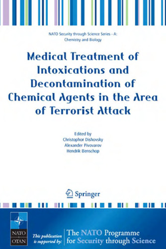 Medical Treatment of Intoxications and Decontamination of Chemical Agents in the Area of Terrorist Attack (NATO Security through Science Series   NATO ... Science Series A: Chemistry and Biology) 1st Edition, 2006