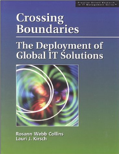 Crossing Boundaries: The Deployment of Global IT Solutions (Practice-driven research in IT management series)