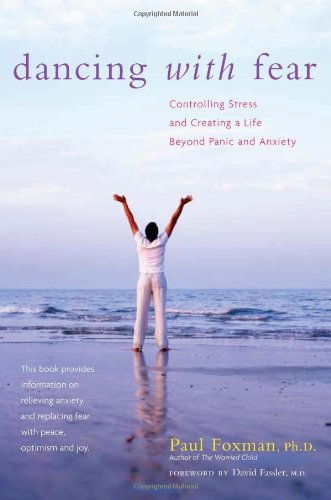 Dancing with Fear: Controlling Stress and Creating a Life Beyond Panic and Anxiety