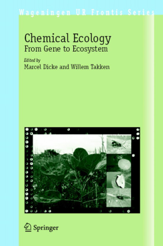 Chemical Ecology: From Gene to Ecosystem (Wageningen UR Frontis Series)