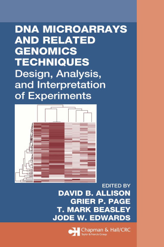 DNA Microarrays and Related Genomics Techniques: Design, Analysis, and Interpretation of Experiments (Biostatistics)