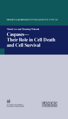 Caspases: Their Role in Cell Death and Cell Survival (Molecular Biology Intelligence Unit)
