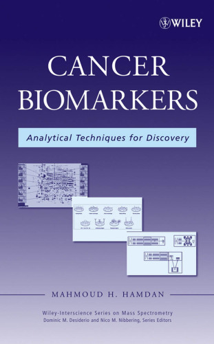 Cancer Biomarkers: Analytical Techniques for Discovery (Wiley - Interscience Series on Mass Spectrometry)