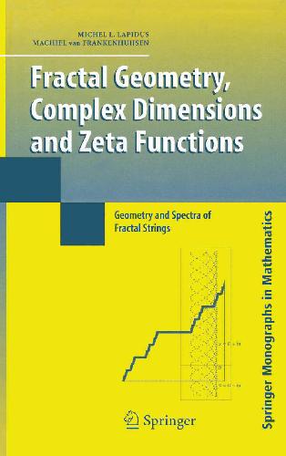 Fractal Geometry, Complex Dimensions and Zeta Functions: Geometry and Spectra of Fractal Strings