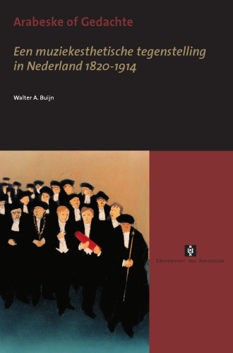 Arabeske of gedachte : een muziekesthetische tegenstelling in Nederland 1820-1914