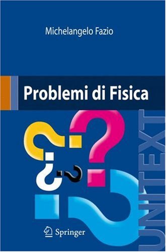 Problemi di Fisica (UNITEXT   Collana di Fisica e Astronomia)