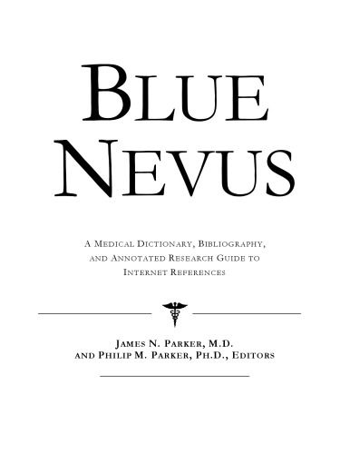 Blue Nevus: A Medical Dictionary, Bibliography, And Annotated Research Guide To Internet References