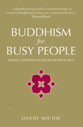 Buddhism for Busy People: Finding Happiness in an Uncertain World (2005)