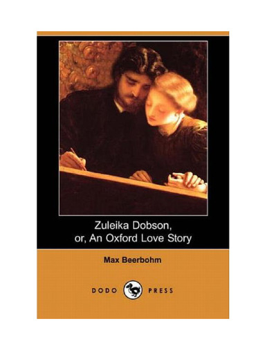 Zuleika Dobson, or, An Oxford Love Story