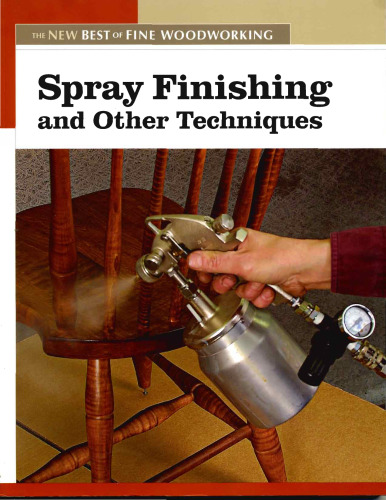 Spray Finishing & Other Techniques (New Best of Fine Woodworking)