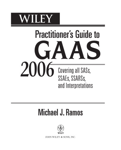 Wiley Practitioner's Guide to GAAS 2006: Covering all SASs, SSAEs, SSARSs, and Interpretations (Wiley Practitioner's Guide to Gaas)