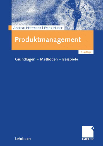 Produktmanagement: Grundlagen - Methoden - Beispiele
