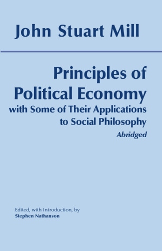 John Stuart Mill: Principles of Political Economy With Some of Their Applications to Social Philosophy