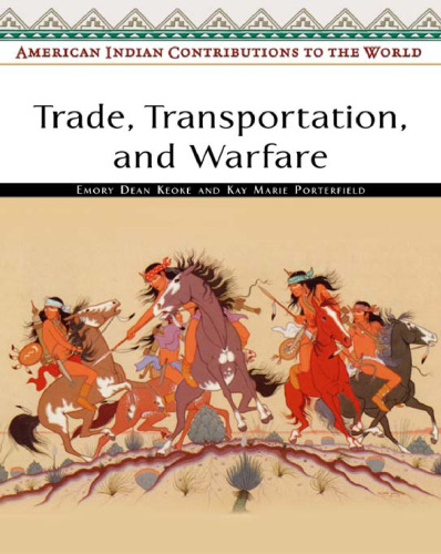 Trade, Transportation, And Warfare (American Indian Contributions to the World)