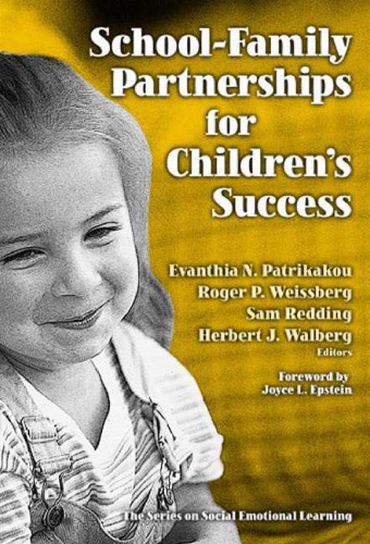 School-Family Partnerships for Children's Success (Series on Social Emotional Learning)