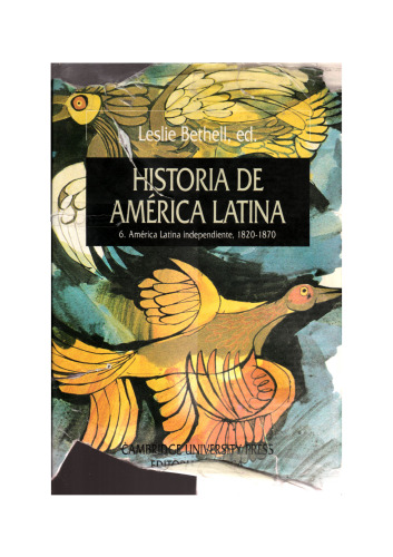 Historia de America Latina 6. America Latina Independiente 1820 1870