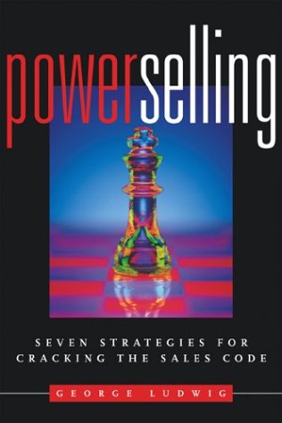 Power Selling: Seven Strategies for Cracking the Sales Code