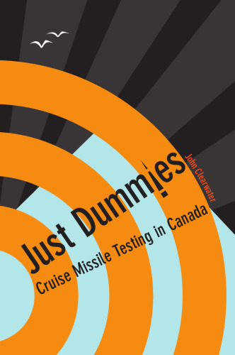 Just Dummies: Cruise Missile Testing in Canada