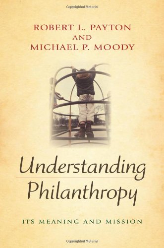 Understanding Philanthropy: Its Meaning and Mission (Philanthropic and Nonprofit Studies)
