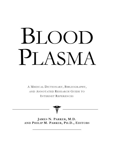 Blood Plasma - A Medical Dictionary, Bibliography, and Annotated Research Guide to Internet References