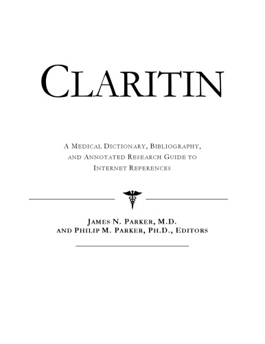 Claritin: A Medical Dictionary, Bibliography, and Annotated Research Guide to Internet References