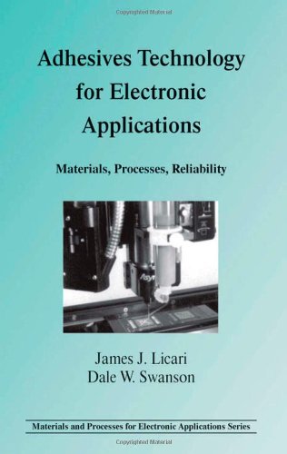 Adhesives Technology for Electronic Applications: Materials, Processing, Reliability