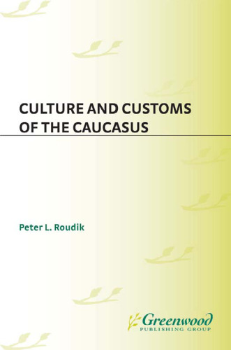 Culture and Customs of the Caucasus (Culture and Customs of Europe)