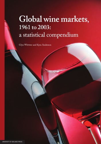 Global Wine Markets, 1961 To 2003 A Statistical Compendium