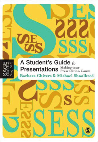 A Student's Guide to Presentations: Making your Presentation Count (SAGE Essential Study Skills Series)