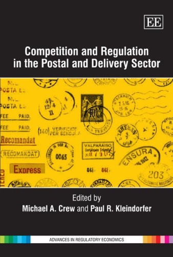 Competition and Regulation in the Postal and Delivery Sector (Advances in Regulatory Economics)
