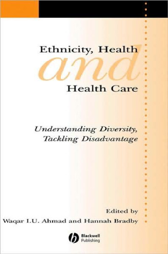 Ethnicity, Health and Health Care: Understanding Diversity, Tackling Disadvantage (Sociology of Health and Illness Monographs)