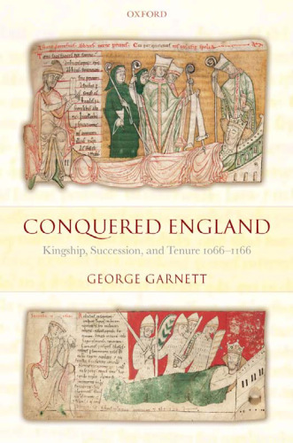 Conquered England: Kingship, Succession, and Tenure 1066-1166