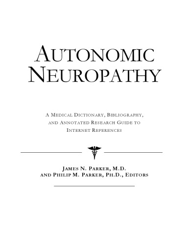 Autonomic Neuropathy - A Medical Dictionary, Bibliography, and Annotated Research Guide to Internet References