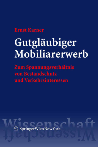 Gutgläubiger Mobiliarerwerb: Zum Spannungsverhältnis von Bestandschutz und Verkehrsinteressen