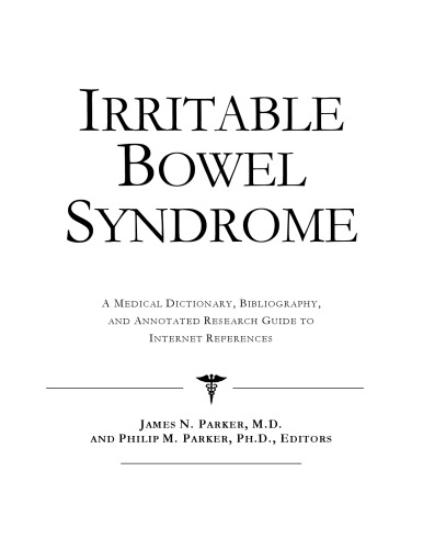 Irritable Bowel Syndrome - A Medical Dictionary, Bibliography, and Annotated Research Guide to Internet References