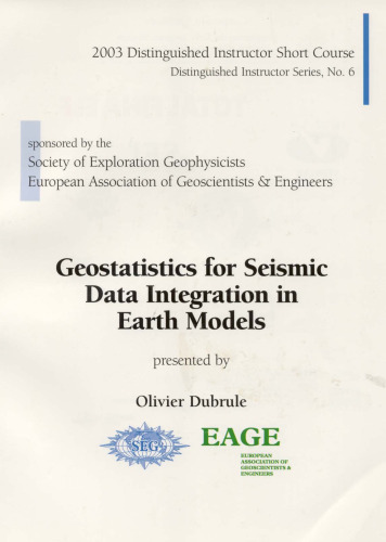 Geostatistics for Seismic Data Integration in Earth Models (Distinguished Instructor Series, No. 6)