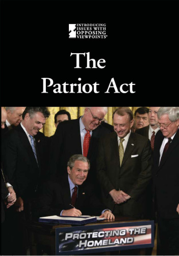 The Patriot Act (Introducing Issues With Opposing Viewpoints)