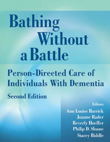 Bathing Without a Battle: Person-Directed Care of Individuals with Dementia, Second Edition (Springer Series on Geriatric Nursing)