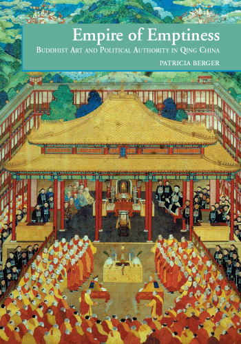 Empire of Emptiness: Buddhist Art and Political Authority in Qing China