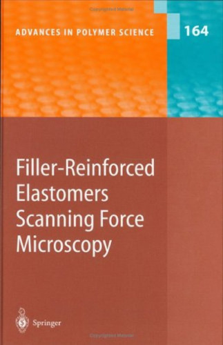 Filler-Reinforced Elastomers   Scanning Force Microscopy (Advances in Polymer Science)